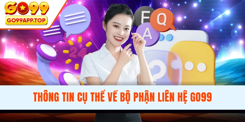 Thông tin cụ thể về bộ phận liên hệ GO99